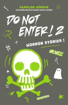 Do Not Enter! 2: Horror Stories! - Heroux, Caroline