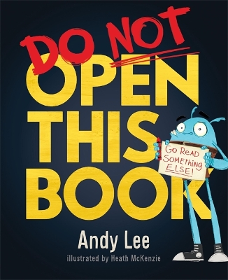 Do Not Open This Book: A ridiculously funny story for kids, big and small! - Lee, Andy