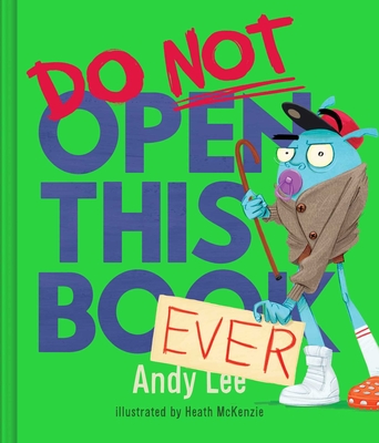 Do Not Open This Book Ever - Lee, Andy