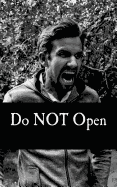 Do NOT Open
