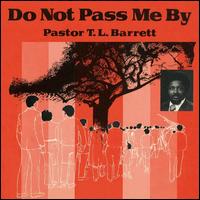 Do Not Pass Me By - Pastor T.L. Barrett & the Youth for Christ Choir