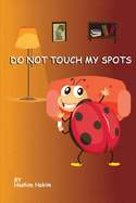 Do Not Touch My Spots: The Family Visit