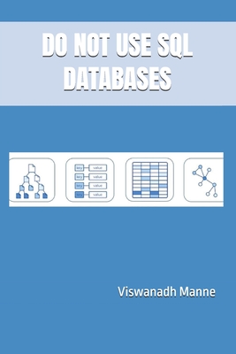 Do Not Use SQL Databases - Manne, Viswanadh