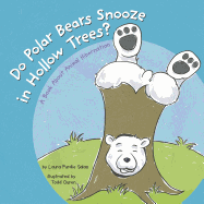 Do Polar Bears Snooze in Hollow Trees?: A Book about Animal Hibernation