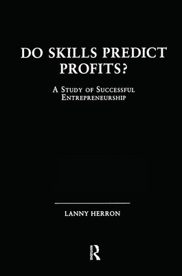 Do Skills Predict Profits: A Study of Successful Entrepreneurship - Herron, Lanny