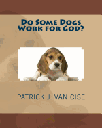 Do Some Dogs Work for God?