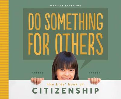 Do Something for Others: The Kids' Book of Citizenship: The Kids' Book of Citizenship - Hanson, Anders