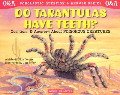 Do Tarantulas Have Teeth?: Questions and Answers about Poisonous Creatures - Berger, Melvin, and Berger, Gilda