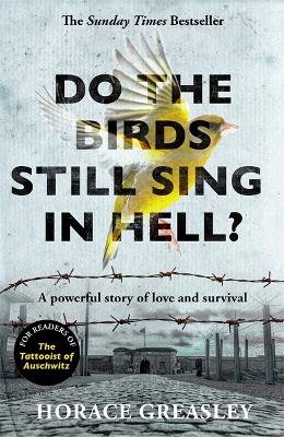 Do the Birds Still Sing in Hell?: A powerful true story of love and survival - Greasley, Horace