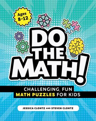 Do the Math!: Challenging, Fun Math Puzzles for Kids - Clontz, Steven, and Clontz, Jessica