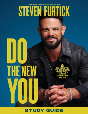 Do the New You Study Guide: 6 Mindsets to Become Who You Were Created to Be - Furtick, Steven