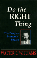 Do the Right Thing: The People's Economist Speaks