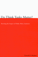 Do Think Tanks Matter?, First Edition: Assessing the Impact of Public Policy Institutes