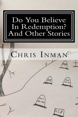 Do You Believe In Redemption? - Inman, Chris B