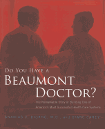 Do You Have a Beaumont Doctor?: The Remarkable Story of Building One of America's Most Successful Health Care Systems