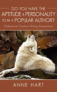 Do You Have the Aptitude & Personality to Be a Popular Author?: Professional Creative Writing Assessments
