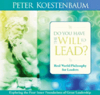 Do You Have the Will to Lead?: Real World Philosophy for Leaders