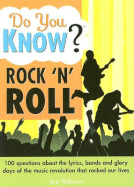 Do You Know? Rock'n' Roll: 100 Questions about the Lyrics, Bands and Glory Days of the Music Revolution That Rocked Our Lives