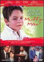 Do You Know the Muffin Man? - Gilbert Cates