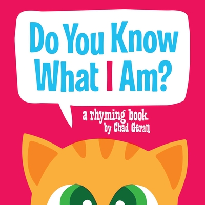 Do You Know What I Am?: A Rhyming Book - Geran, Chad