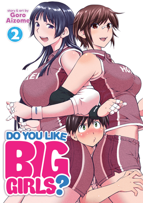 Do You Like Big Girls? Vol. 2 - Aizome, Goro