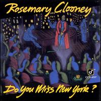 Do You Miss New York? - Rosemary Clooney