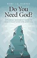 Do You Need God? - Exploring different paths to spirituality even for atheists
