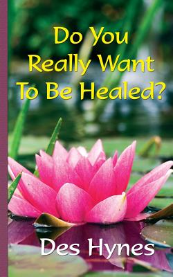 Do You Really Want To Be Healed? - Fenton, Sasha (Editor)