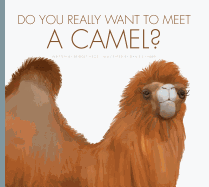 Do You Really Want to Meet a Camel?