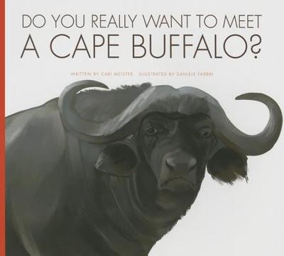 Do You Really Want to Meet a Cape Buffalo? - Meister, Cari