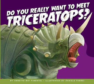 Do You Really Want to Meet Triceratops? - Pimentel, Annette Bay