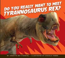 Do You Really Want to Meet Tyrannosaurus Rex?
