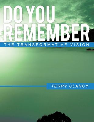 Do You Remember: The Transformative Vision - Clancy, Terry