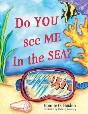 Do YOU see ME in the SEA? - Busbin, Bonnie G, and Courtney, Kimberly