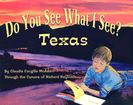 Do You See What I See? Texas - McAdam, Claudia Cangilla, and Reynolds, Richard (Photographer)