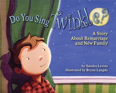 Do You Sing Twinkle?: A Story about Remarriage and New Family - Levins, Sandra