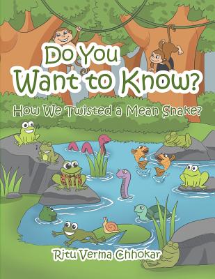 Do You Want to Know?: How We Twisted a Mean Snake? - Chhokar, Ritu Verma