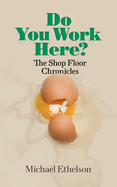 Do you work here? - The shop floor chronicles