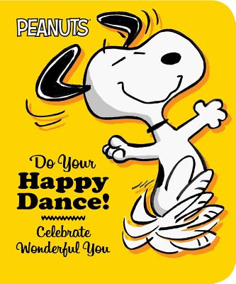 Do Your Happy Dance!: Celebrate Wonderful You - Schulz, Charles M, and Barton, Elizabeth Dennis (Adapted by)