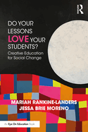 Do Your Lessons Love Your Students?: Creative Education for Social Change
