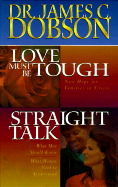 Dobson 2-In-1: Love Must Be Tough/Straight Talk