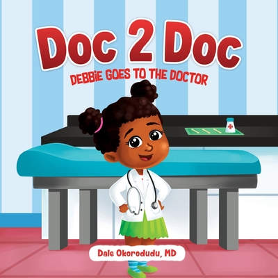 Doc 2 Doc: Debbie Goes To The Doctor - Okorodudu, Dale