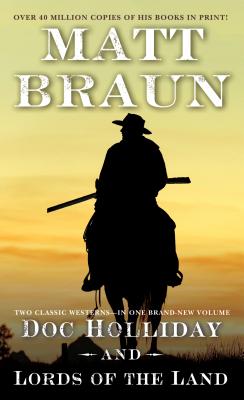 Doc Holliday and Lords of the Land: Two Classic Westerns - Braun, Matt