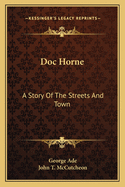 Doc Horne: A Story Of The Streets And Town