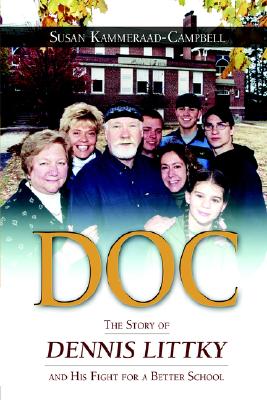 Doc: The Story of Dennis Littky and His Fight for a Better School - Kammeraad-Campbell, Susan