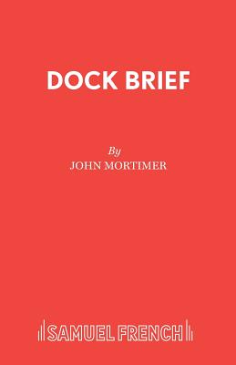 Dock Brief: Play - Mortimer, John, Sir