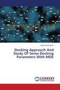 Docking Approach And Study Of Some Docking Parameters With MOE