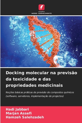 Docking molecular na previso da toxicidade e das propriedades medicinais - Jabbari, Hadi, and Assefi, Marjan, and Salehzadeh, Hamzeh