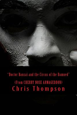 Doctor Banzai and the Circus of the Damned: (Floppy Shoes Apocalypse Volume 2) - Fortier, Mary Genevieve (Editor), and Johnson, Alex S (Editor), and Thompson, Chris
