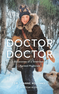 Doctor, Doctor: Life Lessons of a Veterinarian Turned Physician